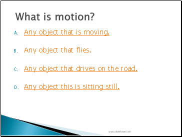 Any object that is moving.