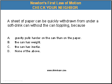 A sheet of paper can be quickly withdrawn from under a soft-drink can without the can toppling, because