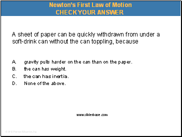 A sheet of paper can be quickly withdrawn from under a soft-drink can without the can toppling, because