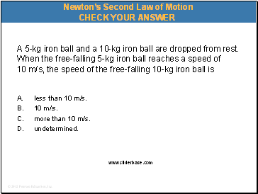 A 5-kg iron ball and a 10-kg iron ball are dropped from rest. When the free-falling 5-kg iron ball reaches a speed of 10 m/s, the speed of the free-falling 10-kg iron ball is