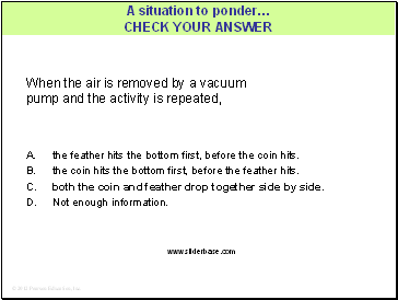 When the air is removed by a vacuum pump and the activity is repeated,