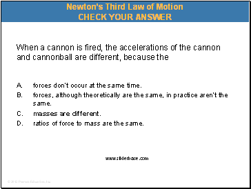 When a cannon is fired, the accelerations of the cannon and cannonball are different, because the