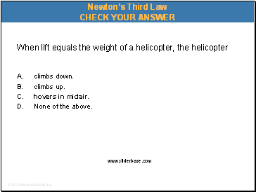 When lift equals the weight of a helicopter, the helicopter