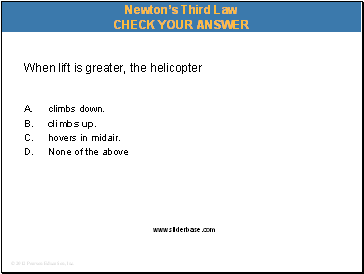 When lift is greater, the helicopter