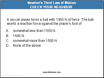 A soccer player kicks a ball with 1500 N of force. The ball exerts a reaction force against the players foot of