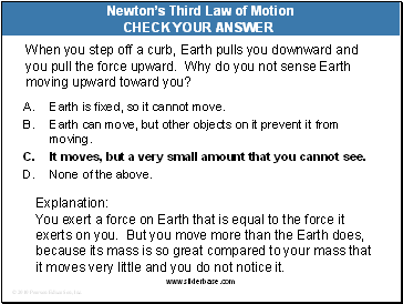 When you step off a curb, Earth pulls you downward and you pull the force upward. Why do you not sense Earth moving upward toward you?