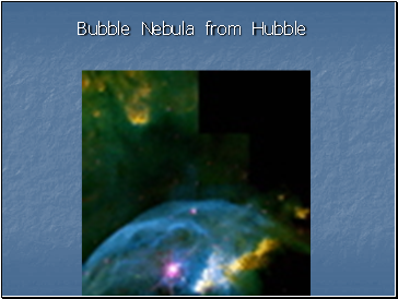 Bubble Nebula from Hubble Bubble Nebula from Hubble