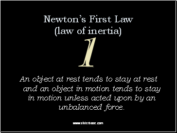 Newtons First Law (law of inertia)