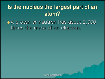 Is the nucleus the largest part of an atom?