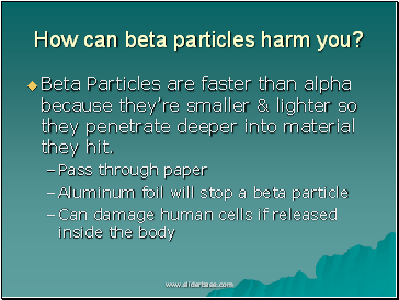 How can beta particles harm you?