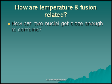 How are temperature & fusion related?