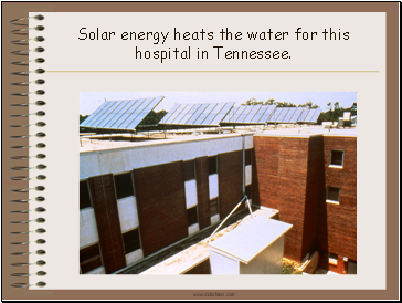 Solar energy heats the water for this hospital in Tennessee.