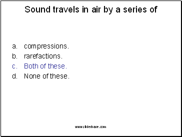 Sound travels in air by a series of
