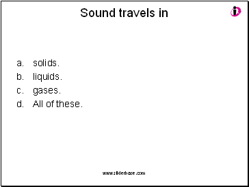 Sound travels in