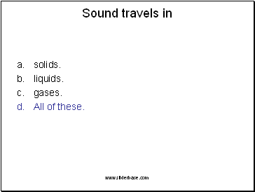 Sound travels in
