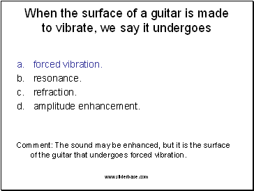 When the surface of a guitar is made to vibrate, we say it undergoes