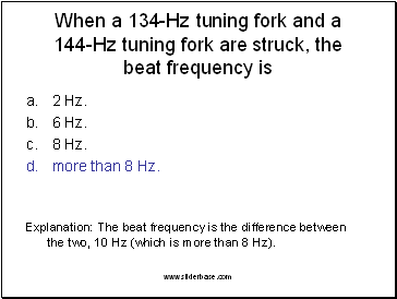 When a 134-Hz tuning fork and a 144-Hz tuning fork are struck, the beat frequency is