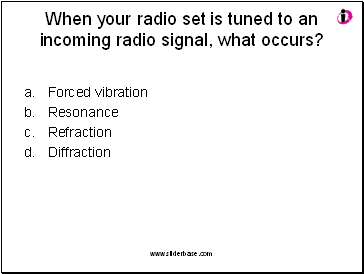 When your radio set is tuned to an incoming radio signal, what occurs?