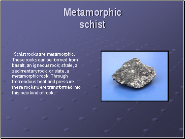 Metamorphic schist