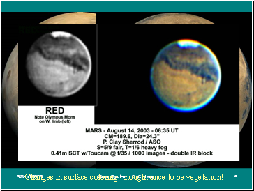 Changes in surface coloring: thought once to be vegetation!!