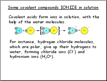 Some covalent compounds IONIZE in solution