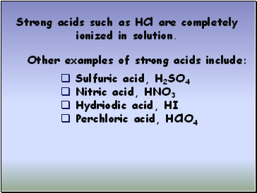 Other examples of strong acids include: