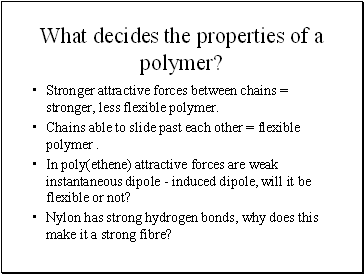 What decides the properties of a polymer?