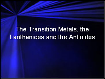 The Transition Metals, the Lanthanides and the Antinides