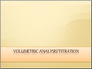 Volumetric ANALYSIS/TITRATION