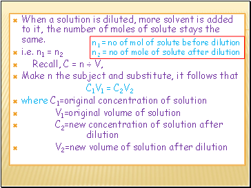 When a solution is diluted, more solvent is added to it, the number of moles of solute stays the same.