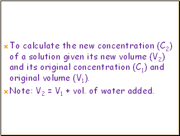 To calculate the new concentration (C2) of a solution given its new volume (V2) and its original concentration (C1) and original volume (V1).