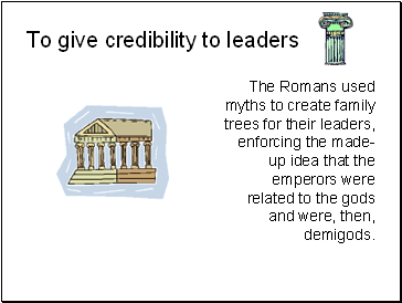 To give credibility to leaders