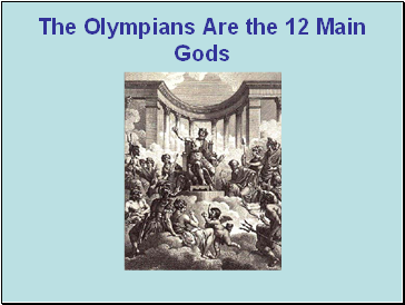 The Olympians Are the 12 Main Gods