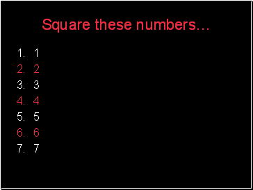 Square these numbers