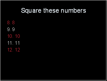 Square these numbers