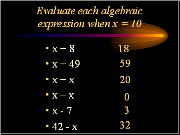 Evaluate each algebraic expression when x = 10