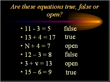 Are these equations true, false or open?