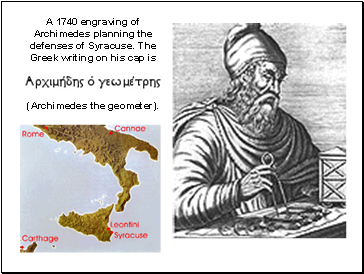 A 1740 engraving of Archimedes planning the defenses of Syracuse. The Greek writing on his cap is