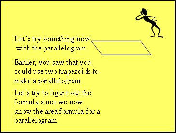 Lets try something new with the parallelogram.