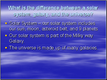 What is the difference between a solar system, galaxy, and the universe?