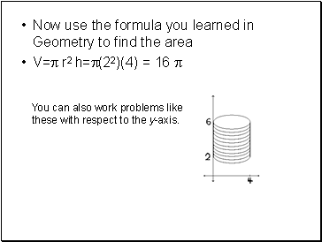Now use the formula you learned in Geometry to find the area