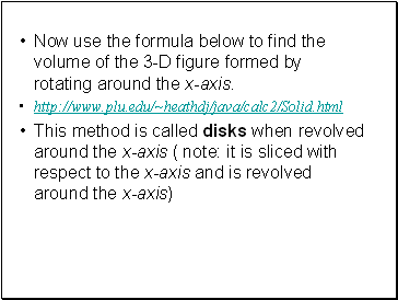 Now use the formula below to find the volume of the 3-D figure formed by rotating around the x-axis.