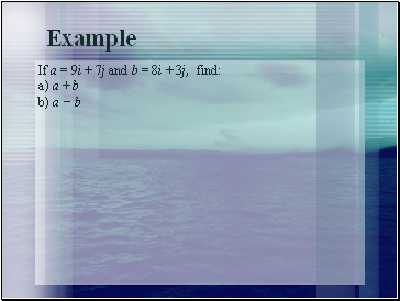 If a = 9i + 7j and b = 8i + 3j, find: