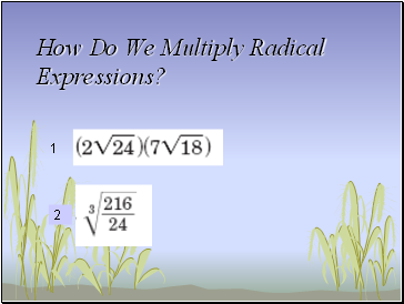 How Do We Multiply Radical Expressions?