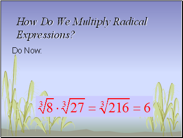 How Do We Multiply Radical Expressions?