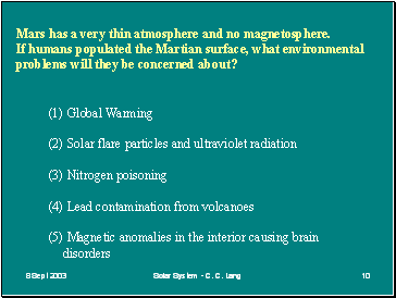 Mars has a very thin atmosphere and no magnetosphere.