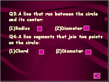 Q3:A line that run between the circle and its center: