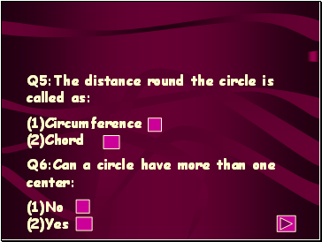 Q5:The distance round the circle is called as: