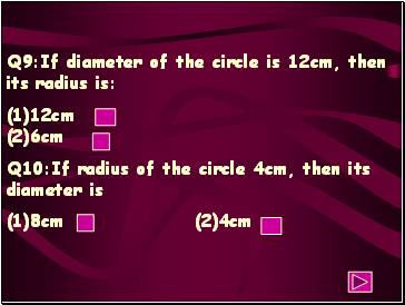 Q9:If diameter of the circle is 12cm, then its radius is:
