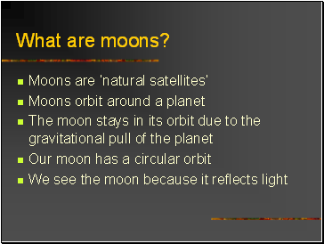 What are moons?